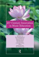 21st Century Innovation In Music Education edito da Taylor & Francis Ltd