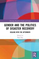 Gender And The Politics Of Disaster Recovery edito da Taylor & Francis Ltd