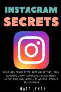 Instagram Secrets: Build Your Brand in 2019, 2020 and Beyond, Learn Explosive Growth, Marketing, Social Media, Advertisi Instagram Secrets: Build Your Brand in 2019, 2020 and Beyond, Learn Explosive Growth, Marketing, Social Media, Advertisi