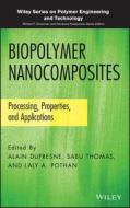 Biopolymer Nanocomposites di Alain Dufresne edito da Wiley-Blackwell