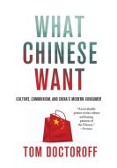 What Chinese Want di Tom Doctoroff edito da Palgrave Macmillan