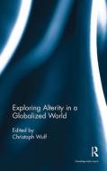 Exploring Alterity in a Globalized World edito da Taylor & Francis Ltd