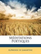 Méditations Poétiques di Alphonse de Lamartine edito da Nabu Press