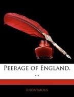 Peerage Of England. ... di Anonymous edito da Nabu Press