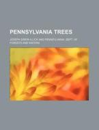 Pennsylvania Trees di Joseph Simon Illick edito da Rarebooksclub.com