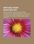 Writers From Manchester: Anthony Burgess di Books Llc edito da Books LLC, Wiki Series