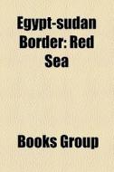 Egypt-Sudan Border: Red Sea edito da Books LLC