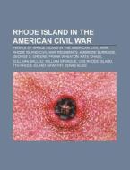 Rhode Island In The American Civil War: di Books Llc edito da Books LLC, Wiki Series