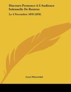 Discours Prononce A L'Audience Solennelle de Rentree: Le 4 Novembre 1878 (1878) di Leon Mareschal edito da Kessinger Publishing