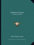 Abraham Lincoln: His Words and Deeds di Oscar Taylor Corson edito da Kessinger Publishing
