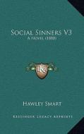 Social Sinners V3: A Novel (1880) di Hawley Smart edito da Kessinger Publishing