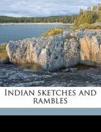 Indian Sketches And Rambles di J. Bowles Daly edito da Nabu Press