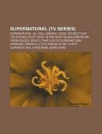 Supernatural (TV series) di Source Wikipedia edito da Books LLC, Reference Series