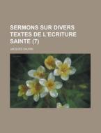 Sermons Sur Divers Textes De L\'ecriture Sainte (7) di United States General Accounting Office, Jacques Saurin edito da Rarebooksclub.com
