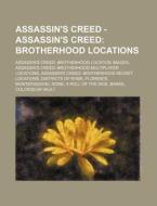 Assassin's Creed - Assassin's Creed: Brotherhood Locations: Assassin's Creed: Brotherhood Location Images, Assassin's Creed: Brotherhood Multiplayer L di Source Wikia edito da Books LLC, Wiki Series