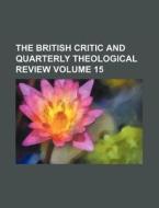 The British Critic and Quarterly Theological Review Volume 15 di Books Group edito da Rarebooksclub.com