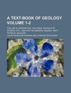 A   Text-Book of Geology; For Use in Universities, Colleges, Schools of Science, Etc., and for the General Reader. Part I. Physical Geology Volume 1-2 di Louis Valentine Pirsson edito da Rarebooksclub.com