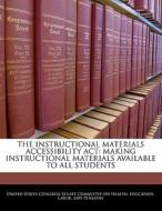 The Instructional Materials Accessibility Act: Making Instructional Materials Available To All Students edito da Bibliogov
