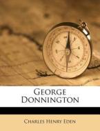 George Donnington di Charles Henry Eden edito da Nabu Press