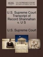 U.s. Supreme Court Transcript Of Record Shannahan V. U S edito da Gale Ecco, U.s. Supreme Court Records