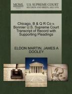 Chicago, B & Q R Co V. Bonnier U.s. Supreme Court Transcript Of Record With Supporting Pleadings di Eldon Martin, James A Dooley edito da Gale Ecco, U.s. Supreme Court Records
