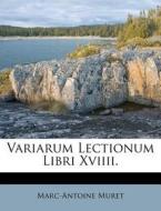 Variarum Lectionum Libri XVIIII. di Marc-Antoine Muret edito da Nabu Press
