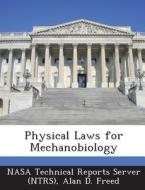 Physical Laws For Mechanobiology di Alan D Freed edito da Bibliogov