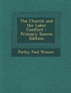 The Church and the Labor Conflict di Parley Paul Womer edito da Nabu Press