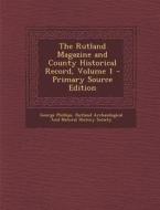 The Rutland Magazine and County Historical Record, Volume 1 di George Phillips edito da Nabu Press