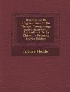 Description de L'Agriculture Et Du Tissage. Tsong-Nong-Sang-I-Tsou-I-Shi. Agriculture de La Chine... - Primary Source Edition di Isidore Hedde edito da Nabu Press