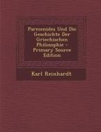 Parmenides Und Die Geschichte Der Griechischen Philosophie di Karl Reinhardt edito da Nabu Press