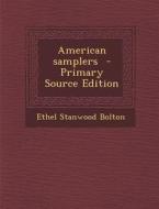 American Samplers - Primary Source Edition di Ethel Stanwood Bolton edito da Nabu Press