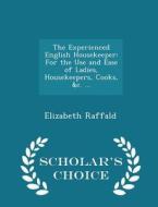 The Experienced English Housekeeper di Elizabeth Raffald edito da Scholar's Choice