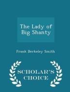 The Lady Of Big Shanty - Scholar's Choice Edition di Frank Berkeley Smith edito da Scholar's Choice