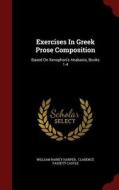 Exercises In Greek Prose Composition di William Rainey Harper edito da Andesite Press