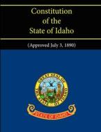 Constitution Of The State Of Idaho (approved July 3, 1890) di State of Idaho edito da Lulu.com