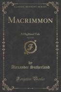 Macrimmon, Vol. 2 Of 4 di Alexander Sutherland edito da Forgotten Books