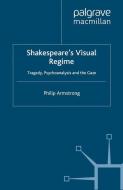Shakespeare's Visual Regime di P. Armstrong edito da Palgrave Macmillan UK