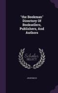 The Bookman Directory Of Booksellers, Publishers, And Authors di Anonymous edito da Palala Press