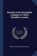Records Of The Worshipful Company Of Tal di MONIER FAI WILLIAMS edito da Lightning Source Uk Ltd