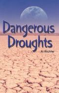 Dangerous Droughts di Al Richter edito da Rosen Classroom