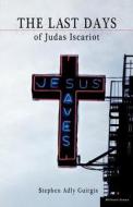 The "last Days Of Judas Iscariot" di Stephen Adly Guirgis edito da Bloomsbury Publishing Plc