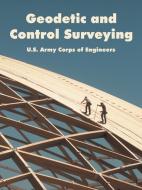 Geodetic and Control Surveying di U. S. Army Corps of Engineers edito da INTL LAW & TAXATION PUBL
