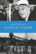 Au Revoir, L\'acadie di William Brennan edito da America Star Books