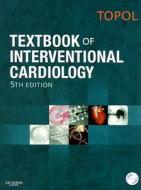 Textbook Of Interventional Cardiology di Eric J. Topol, Paul S. Teirstein edito da Elsevier - Health Sciences Division