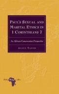 Paul's Sexual and Marital Ethics in 1 Corinthians 7 di Alice Yafeh edito da Lang, Peter
