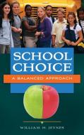 School Choice: A Balanced Approach di William Jeynes edito da PRAEGER FREDERICK A