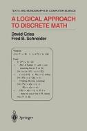 A Logical Approach to Discrete Math di David Gries, Fred B. Schneider edito da Springer New York