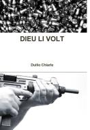 Dieu Li Volt di Duilio Chiarle edito da LULU PR