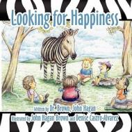 Looking for Happiness di John Hagan, Castro-Alvarez-Denise edito da America Star Books